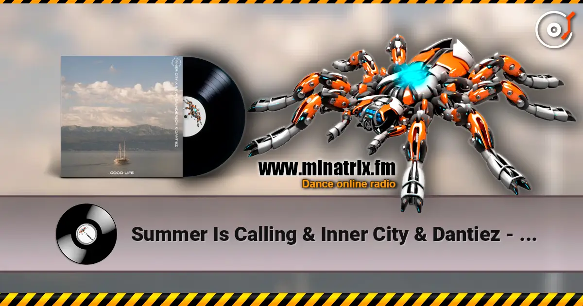 Summer Is Calling & Inner City & Dantiez - Good Life (feat. Kevin Saunderson) online in hoher Qualität hören | Minatrix.FM