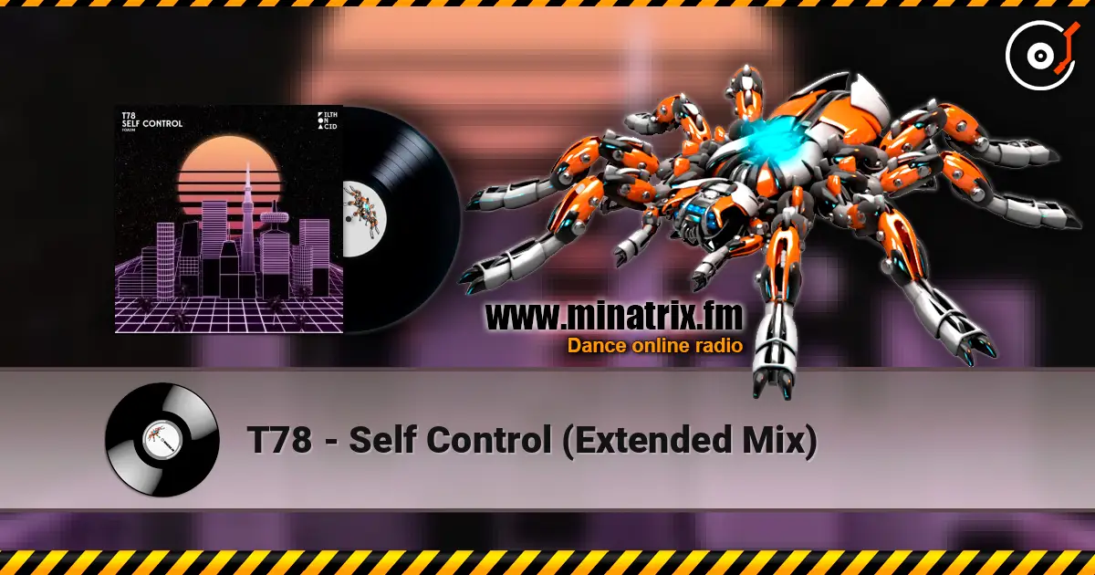 T78 - Self Control (Extended Mix) online in hoher Qualität hören | Minatrix.FM