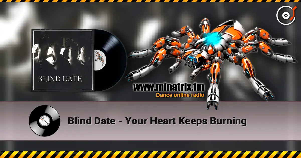 Blind Date - Your Heart Keeps Burning online in hoher Qualität hören | Minatrix.FM