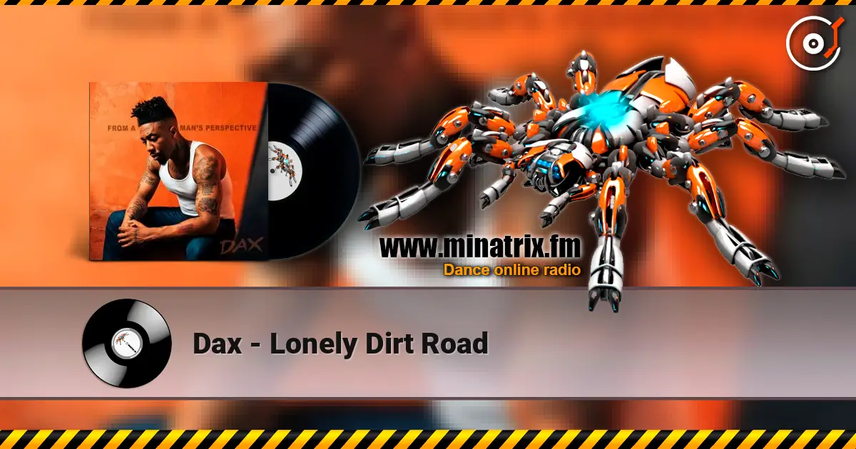 Dax - Lonely Dirt Road online in hoher Qualität hören | Minatrix.FM