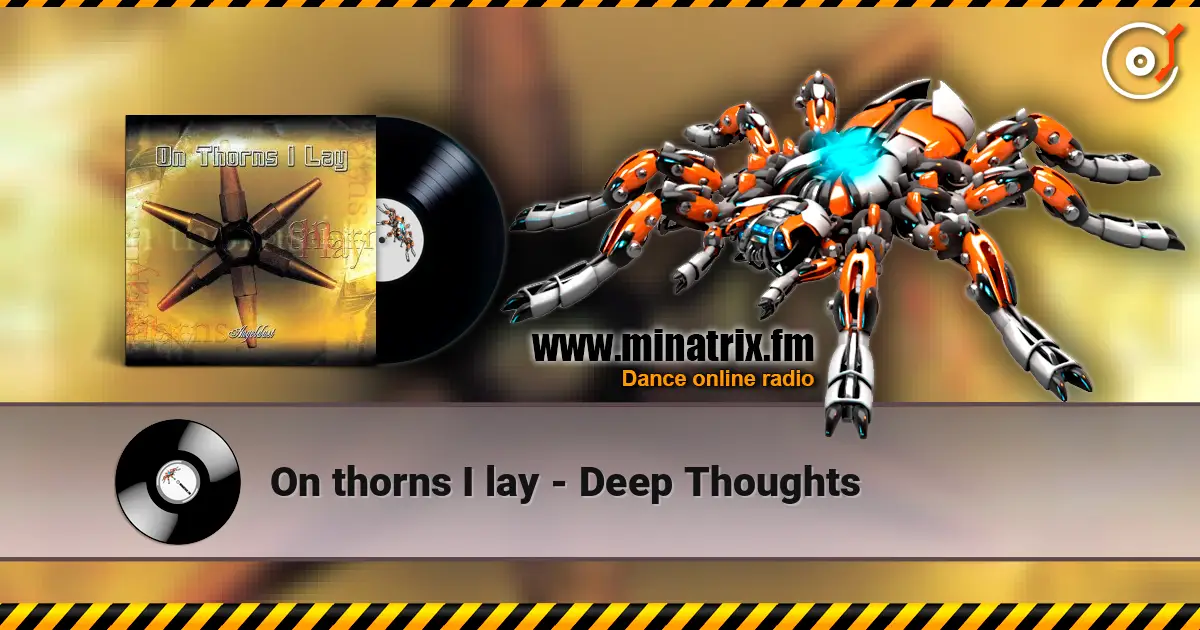 On thorns I lay - Deep Thoughts online in hoher Qualität hören | Minatrix.FM