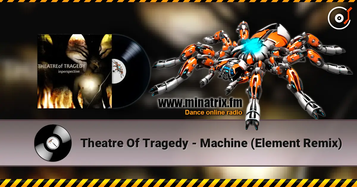 Theatre Of Tragedy - Machine (Element Remix) online in hoher Qualität hören | Minatrix.FM