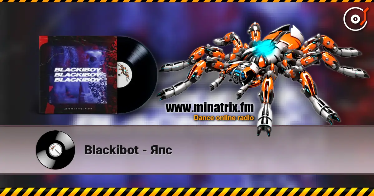 Blackibot - Япс online in hoher Qualität hören | Minatrix.FM