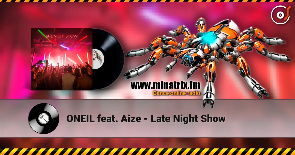 ONEIL feat. Aize - Late Night Show online in hoher Qualität hören | Minatrix.FM