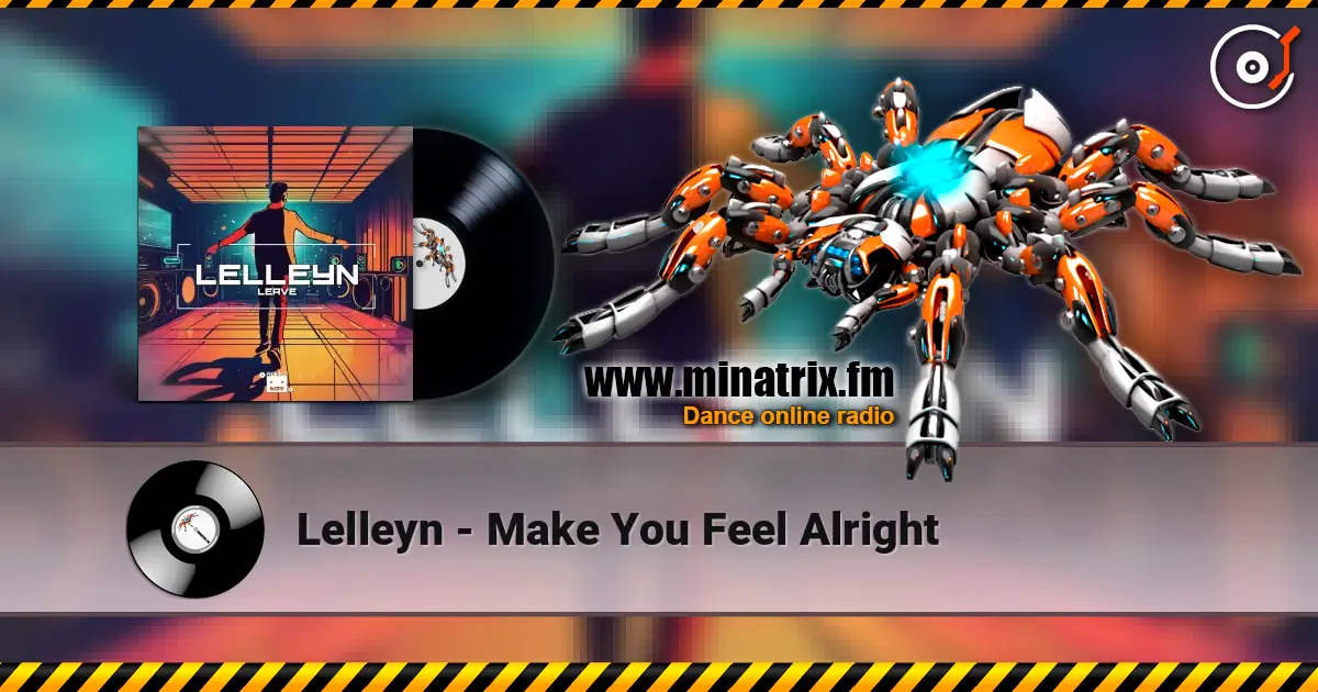 Lelleyn - Make You Feel Alright online in hoher Qualität hören | Minatrix.FM