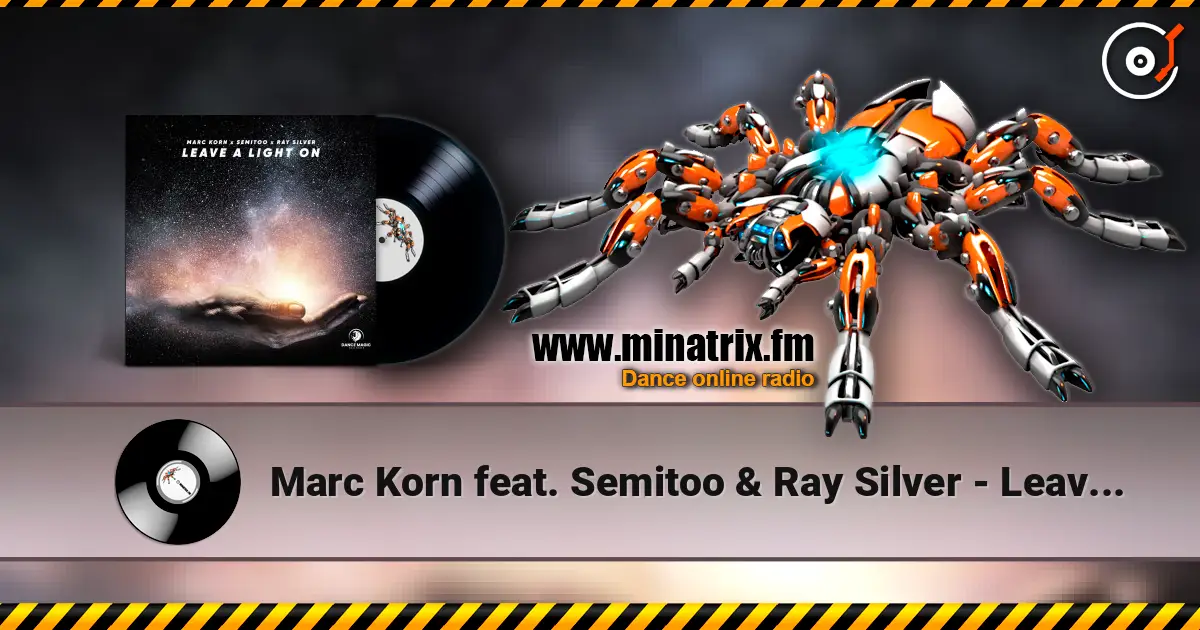 Marc Korn feat. Semitoo & Ray Silver - Leave A Light On online in hoher Qualität hören | Minatrix.FM