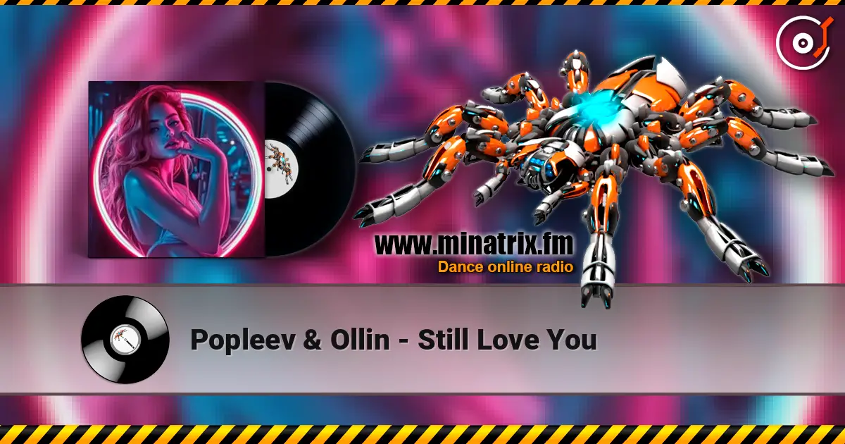 Popleev & Ollin - Still Love You online in hoher Qualität hören | Minatrix.FM