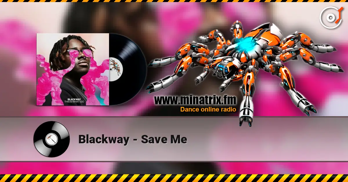 Blackway - Save Me online in hoher Qualität hören | Minatrix.FM