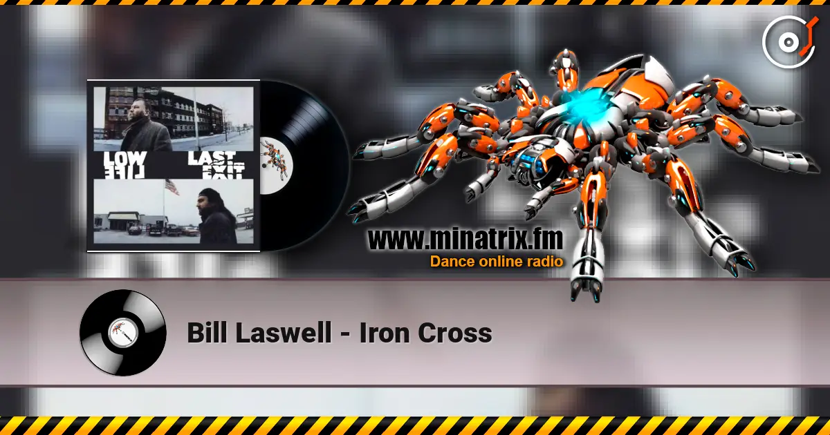 Bill Laswell - Iron Cross online in hoher Qualität hören | Minatrix.FM