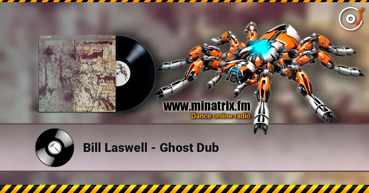 Bill Laswell - Ghost Dub online in hoher Qualität hören | Minatrix.FM