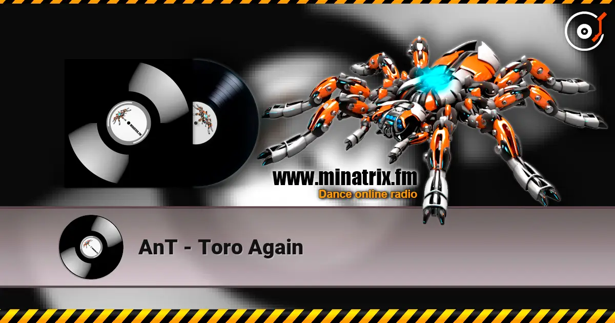 AnT - Toro Again online in hoher Qualität hören | Minatrix.FM