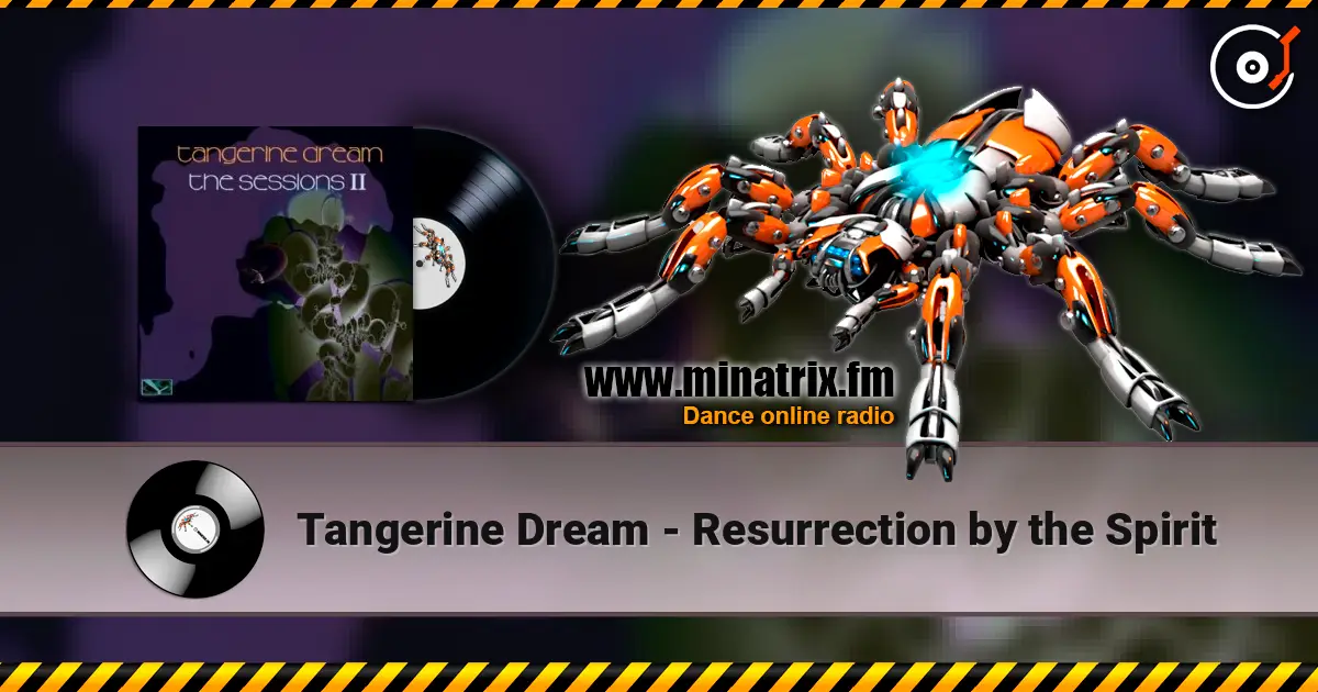 Tangerine Dream - Resurrection by the Spirit online in hoher Qualität hören | Minatrix.FM