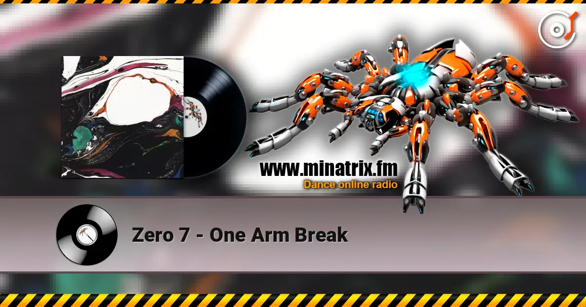 Zero 7 - One Arm Break online in hoher Qualität hören | Minatrix.FM