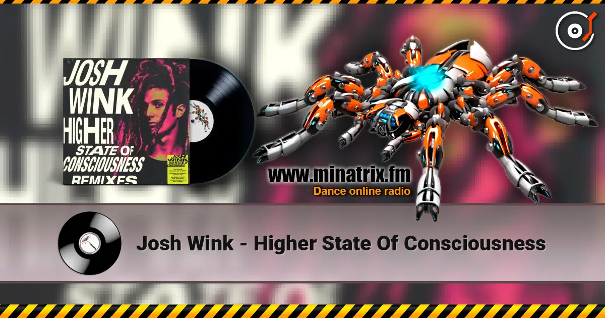 Josh Wink - Higher State Of Consciousness online in hoher Qualität hören | Minatrix.FM