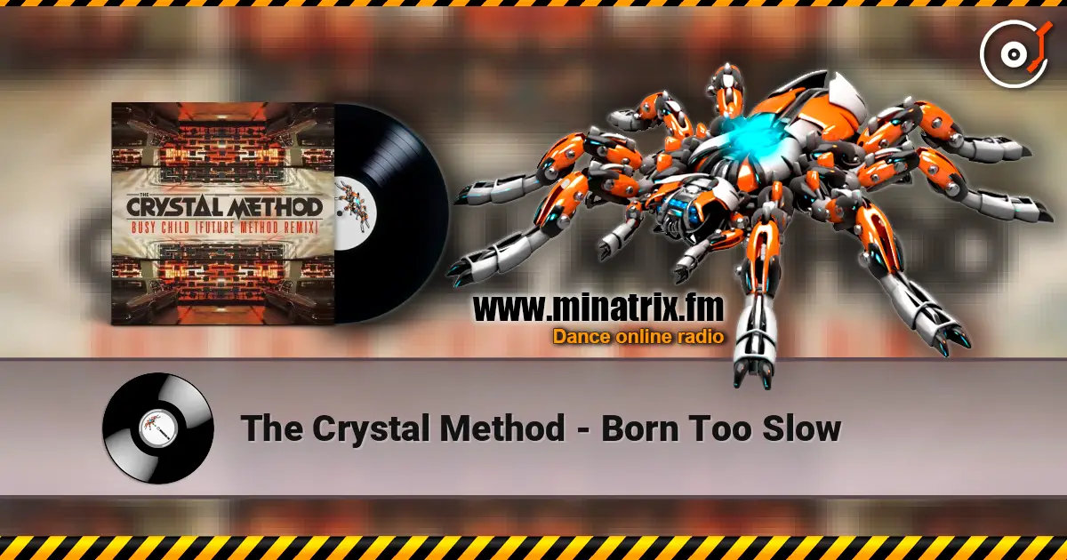 The Crystal Method - Born Too Slow online in hoher Qualität hören | Minatrix.FM