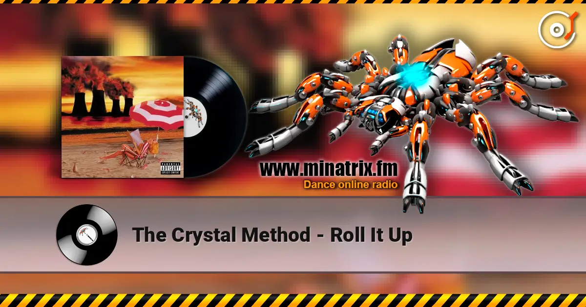 The Crystal Method - Roll It Up online in hoher Qualität hören | Minatrix.FM