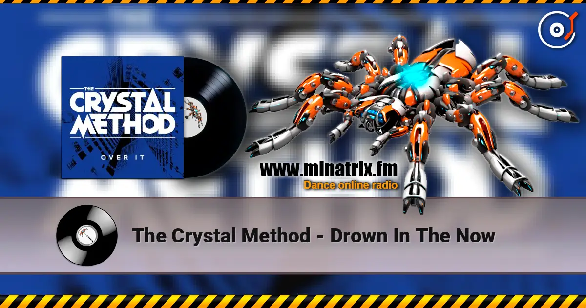 The Crystal Method - Drown In The Now online in hoher Qualität hören | Minatrix.FM