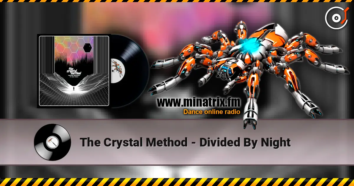 The Crystal Method - Divided By Night online in hoher Qualität hören | Minatrix.FM