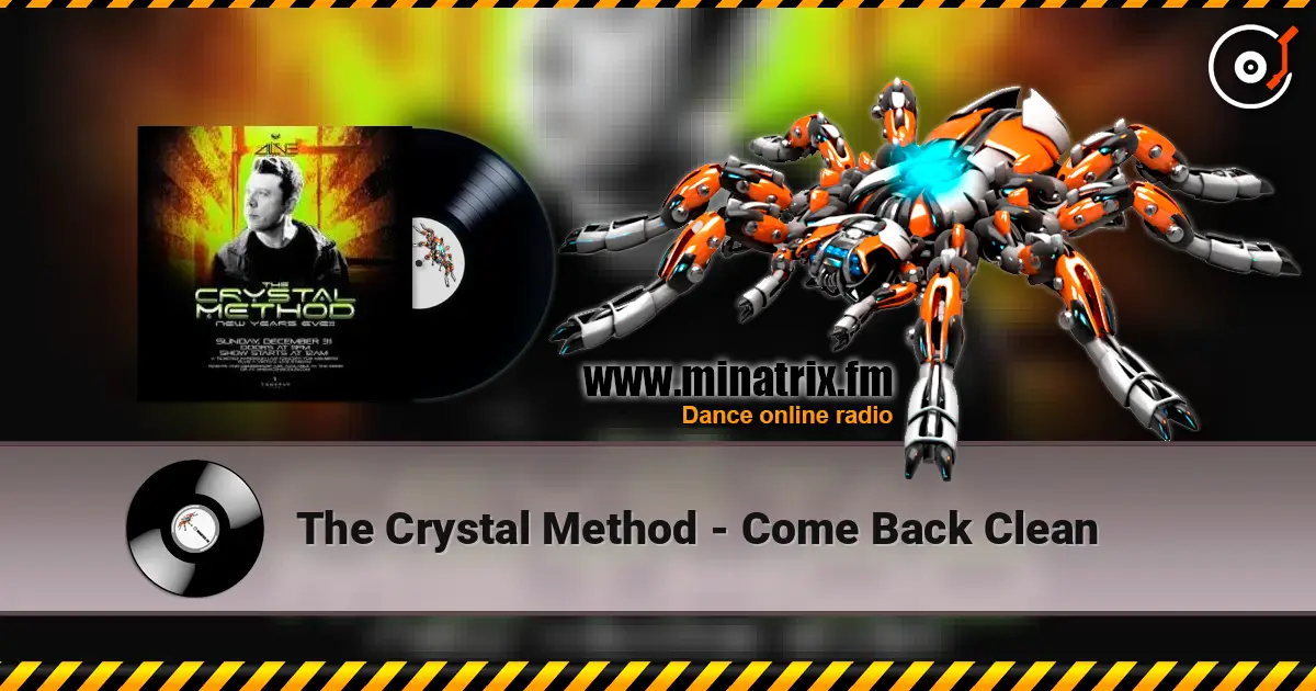 The Crystal Method - Come Back Clean online in hoher Qualität hören | Minatrix.FM