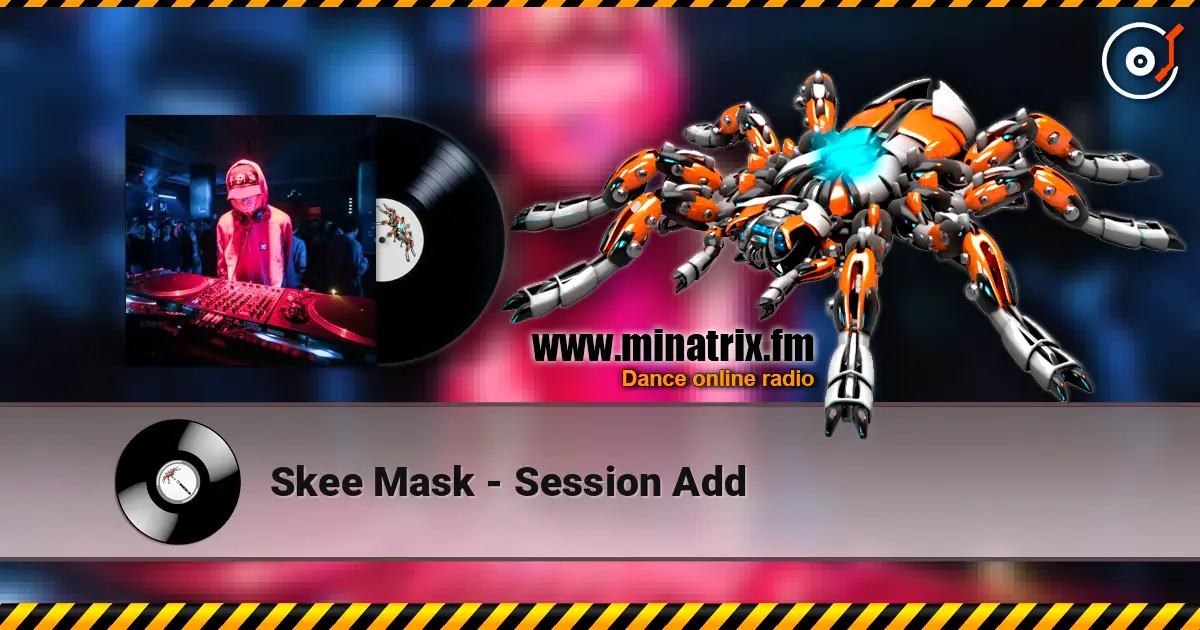 Skee Mask - Session Add online in hoher Qualität hören | Minatrix.FM