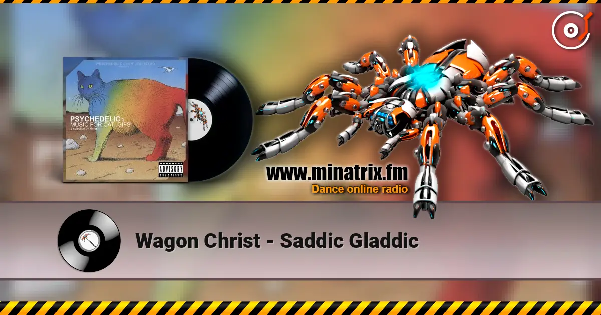 Wagon Christ - Saddic Gladdic online in hoher Qualität hören | Minatrix.FM