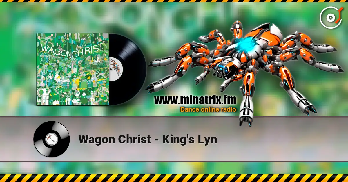 Wagon Christ - King's Lyn online in hoher Qualität hören | Minatrix.FM