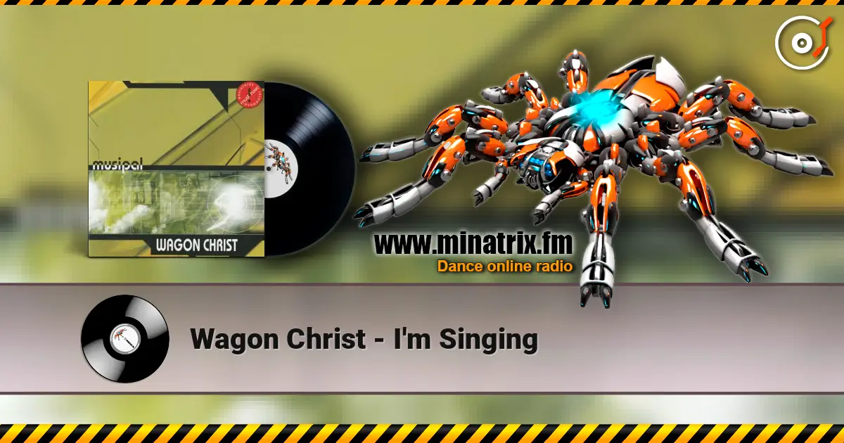 Wagon Christ - I'm Singing online in hoher Qualität hören | Minatrix.FM