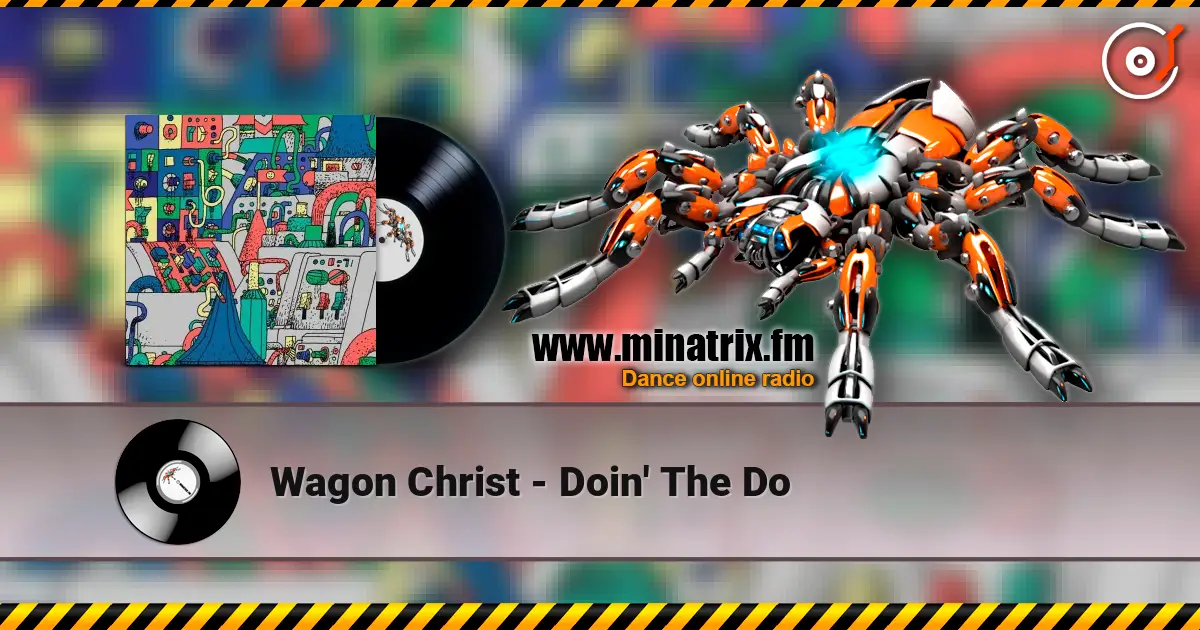 Wagon Christ - Doin' The Do online in hoher Qualität hören | Minatrix.FM