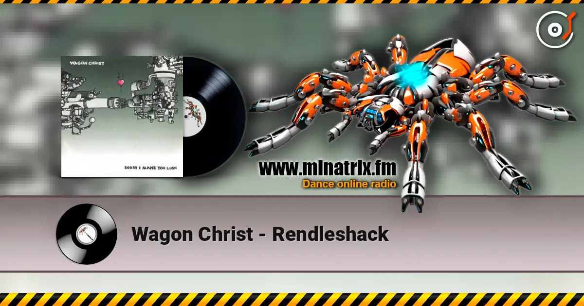 Wagon Christ - Rendleshack online in hoher Qualität hören | Minatrix.FM