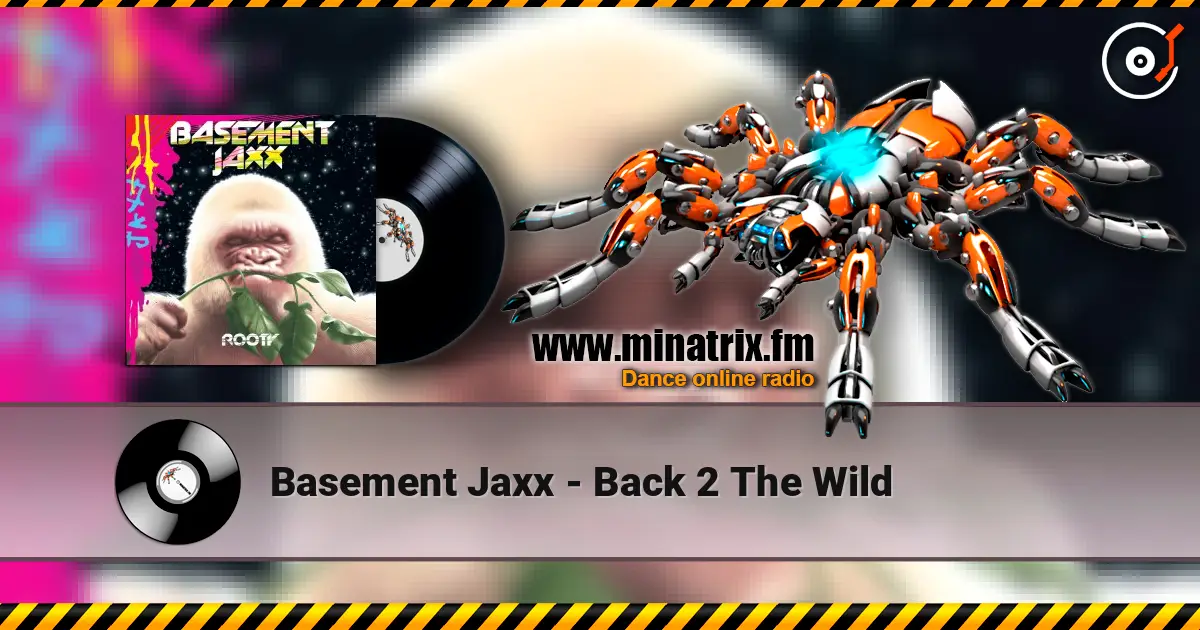 Basement Jaxx - Back 2 The Wild online in hoher Qualität hören | Minatrix.FM