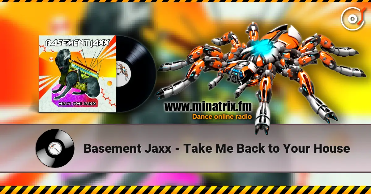Basement Jaxx - Take Me Back to Your House online in hoher Qualität hören | Minatrix.FM