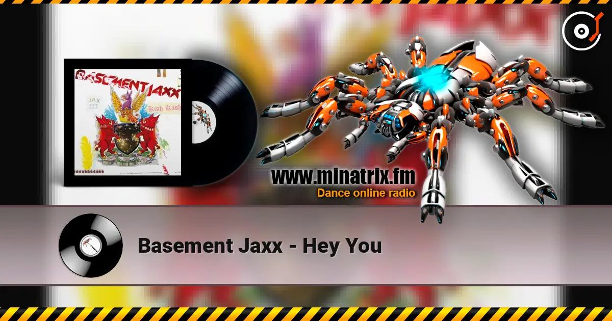 Basement Jaxx - Hey You online in hoher Qualität hören | Minatrix.FM