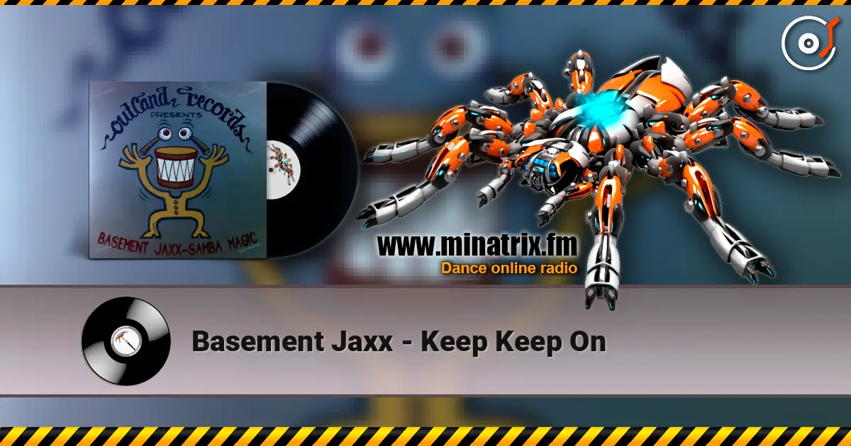 Basement Jaxx - Keep Keep On online in hoher Qualität hören | Minatrix.FM