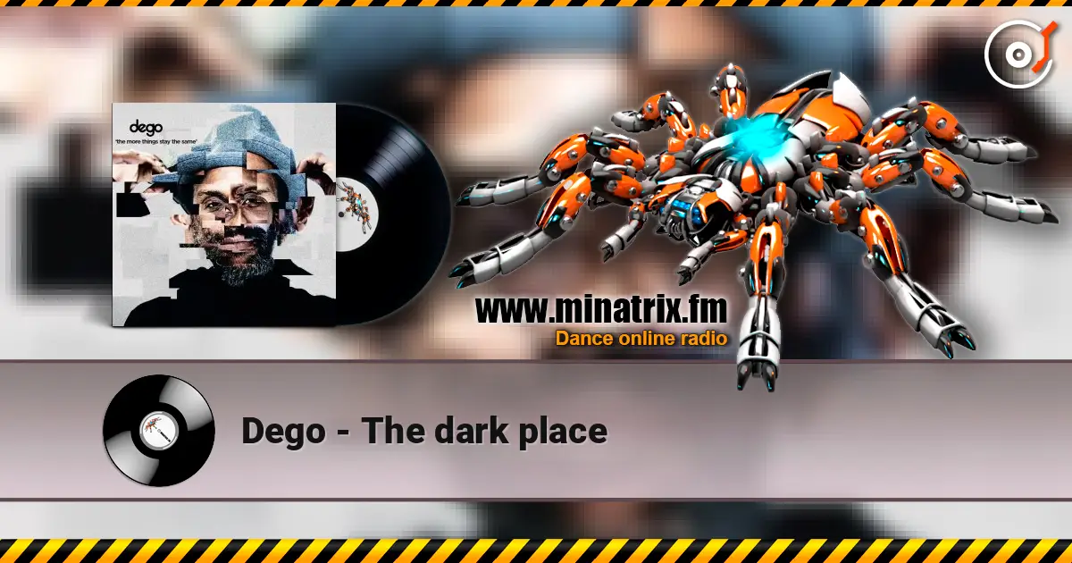 Dego - The dark place online in hoher Qualität hören | Minatrix.FM