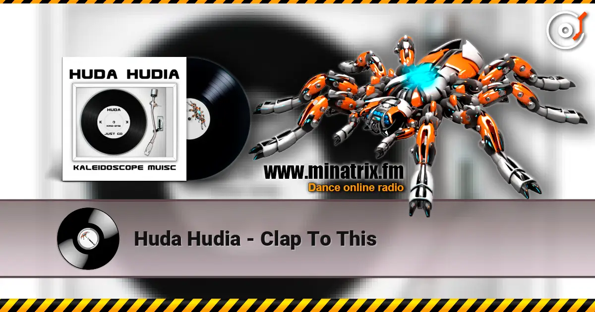 Huda Hudia - Clap To This online in hoher Qualität hören | Minatrix.FM