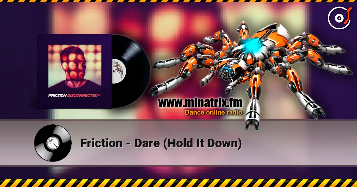 Friction - Dare (Hold It Down) online in hoher Qualität hören | Minatrix.FM
