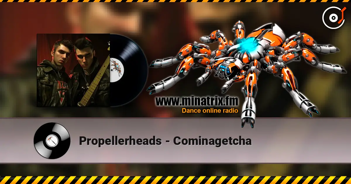 Propellerheads - Cominagetcha online in hoher Qualität hören | Minatrix.FM
