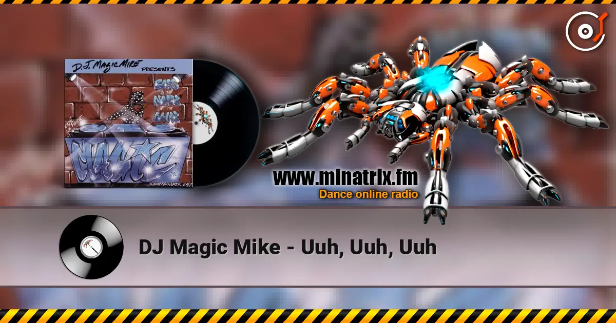 DJ Magic Mike - Uuh, Uuh, Uuh online in hoher Qualität hören | Minatrix.FM