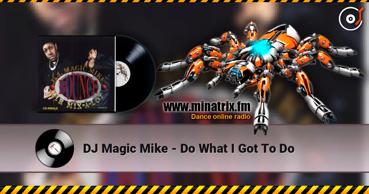 DJ Magic Mike - Do What I Got To Do online in hoher Qualität hören | Minatrix.FM