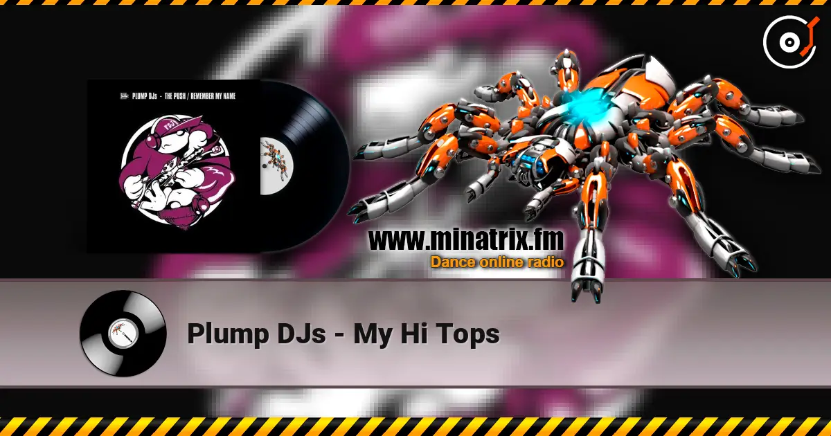Plump DJs - My Hi Tops online in hoher Qualität hören | Minatrix.FM