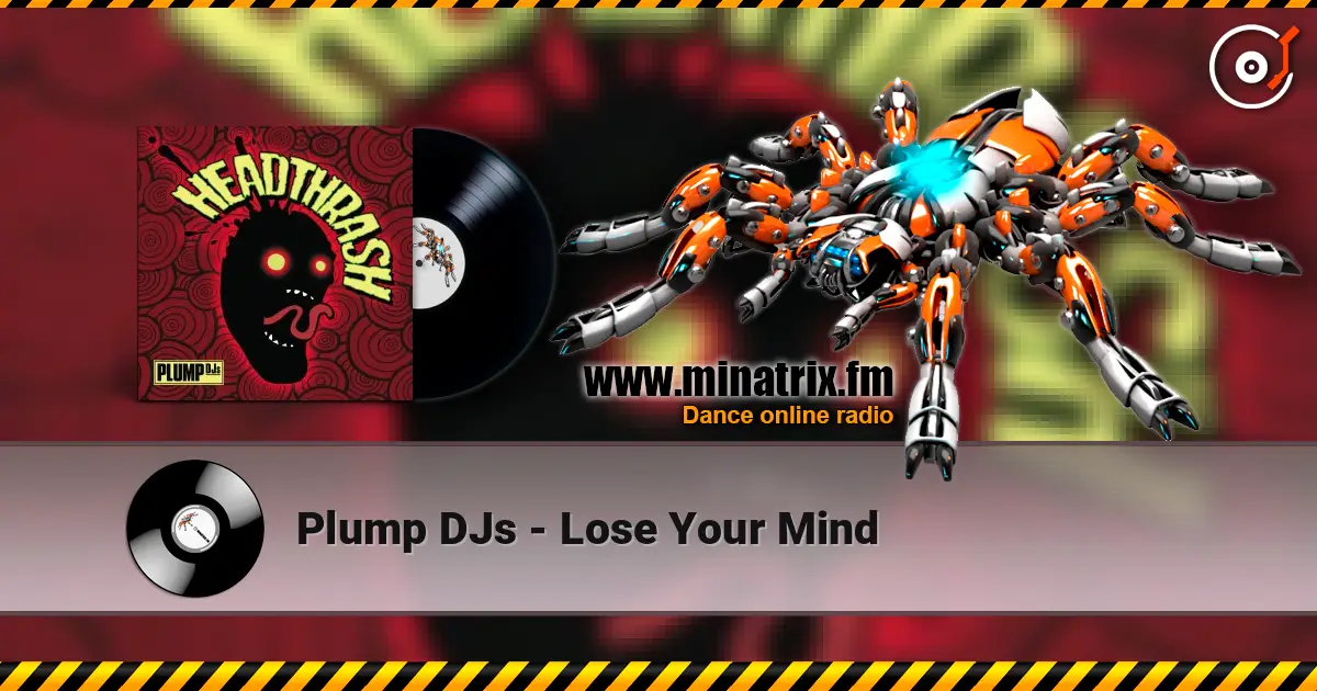 Plump DJs - Lose Your Mind online in hoher Qualität hören | Minatrix.FM