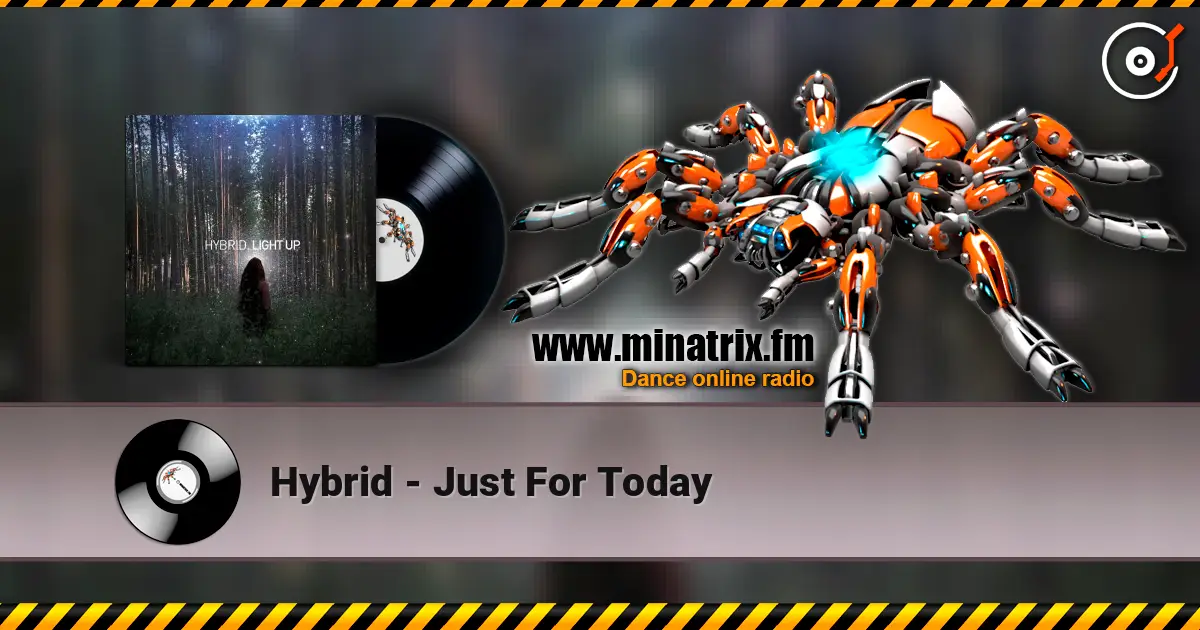 Hybrid - Just For Today online in hoher Qualität hören | Minatrix.FM