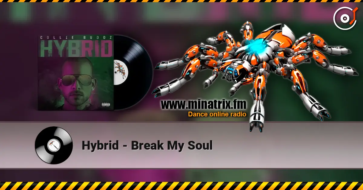 Hybrid - Break My Soul online in hoher Qualität hören | Minatrix.FM