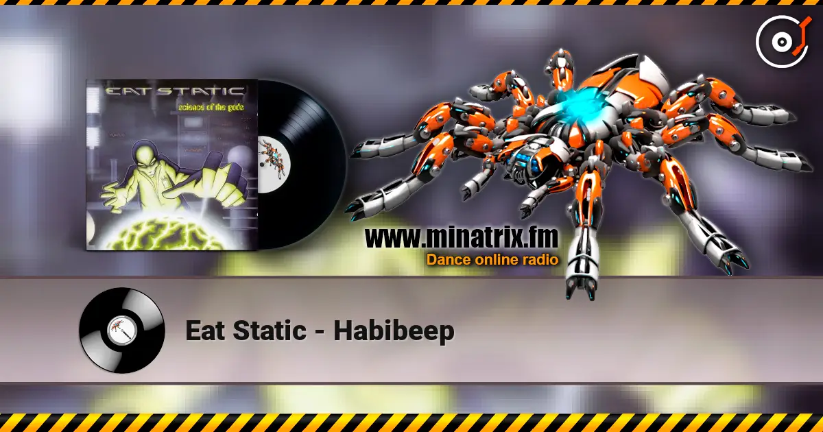 Eat Static - Habibeep online in hoher Qualität hören | Minatrix.FM