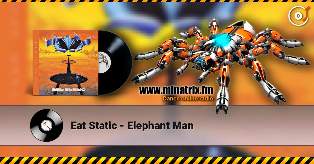 Eat Static - Elephant Man online in hoher Qualität hören | Minatrix.FM