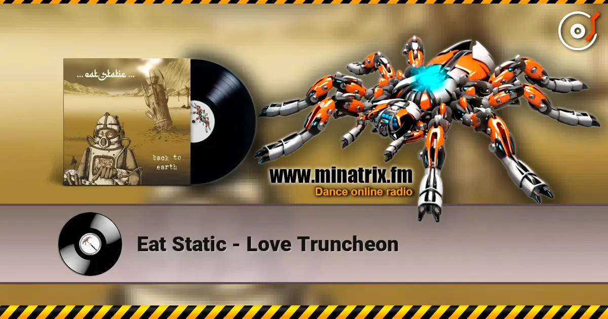 Eat Static - Love Truncheon online in hoher Qualität hören | Minatrix.FM