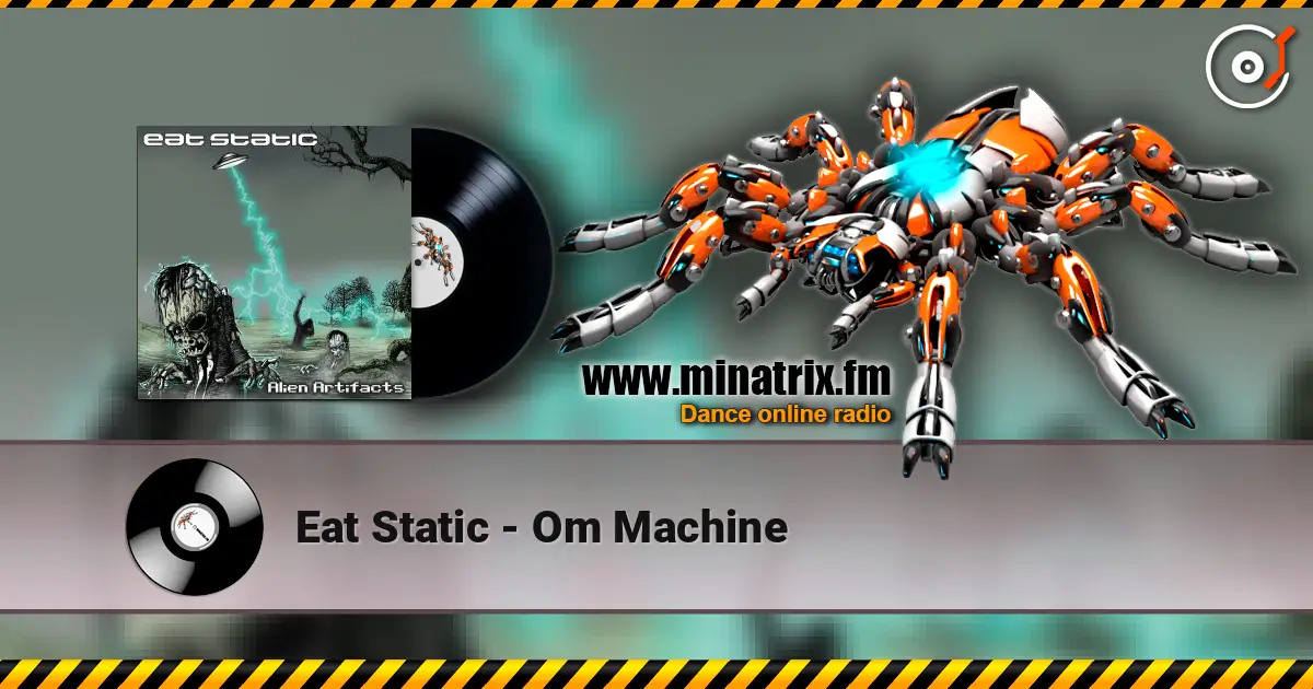 Eat Static - Om Machine online in hoher Qualität hören | Minatrix.FM