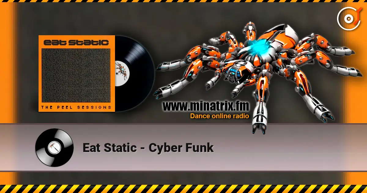 Eat Static - Cyber Funk online in hoher Qualität hören | Minatrix.FM
