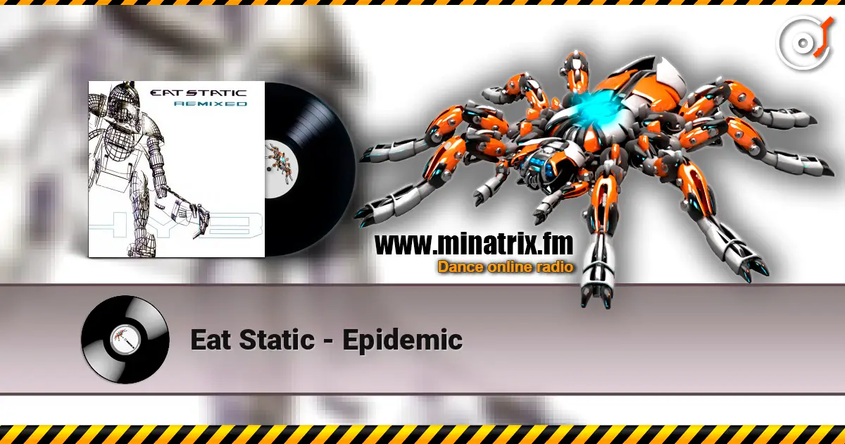 Eat Static - Epidemic online in hoher Qualität hören | Minatrix.FM
