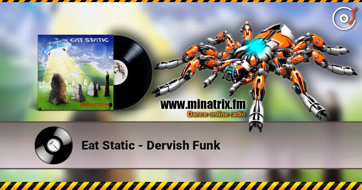 Eat Static - Dervish Funk online in hoher Qualität hören | Minatrix.FM